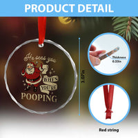 Funny Xmas Crystal Glass Ornament He Sees You When You Are Pooping TS09