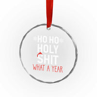 Funny Xmas Crystal Glass Ornament Ho Ho Holy Shit What A Year TS09