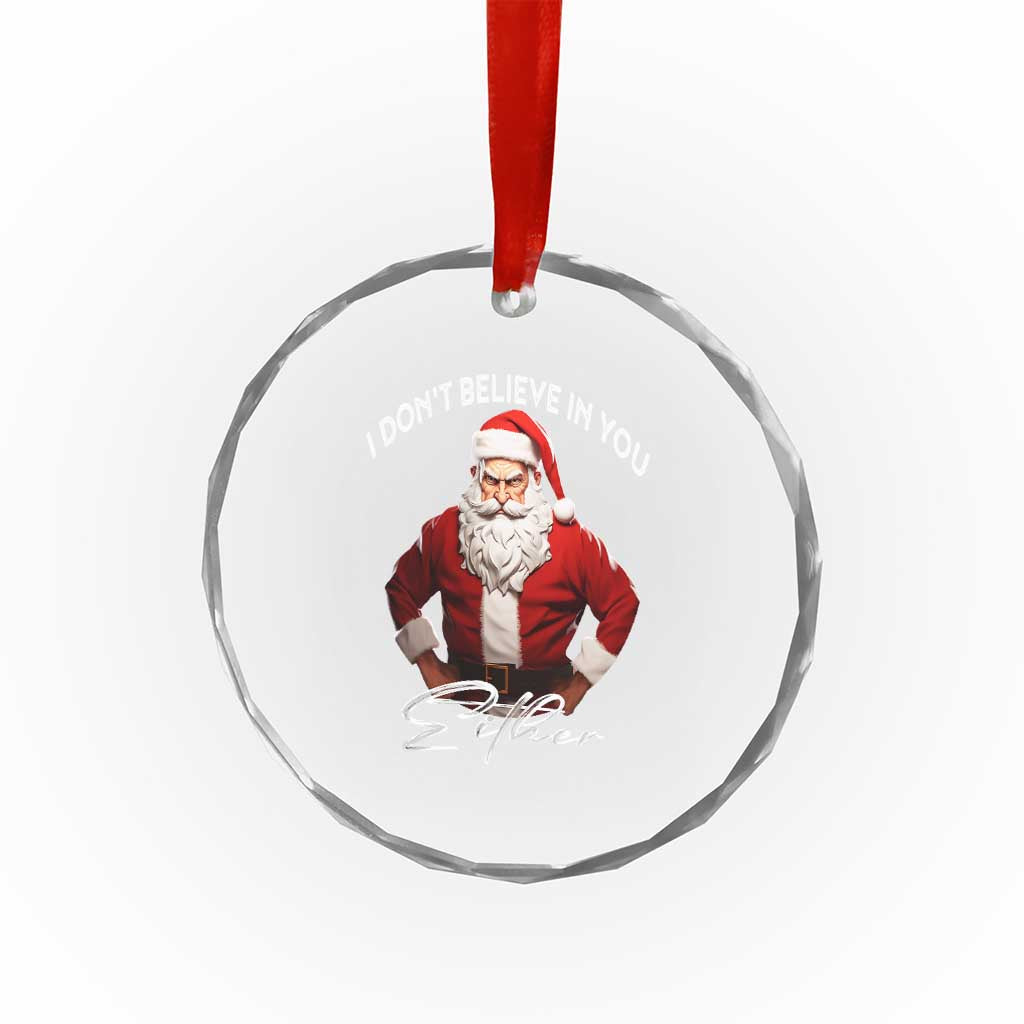 Funny Xmas Crystal Glass Ornament I Don't Believe In You Either Angry Santa TS09