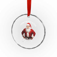 Funny Xmas Crystal Glass Ornament I Don't Believe In You Either Angry Santa TS09