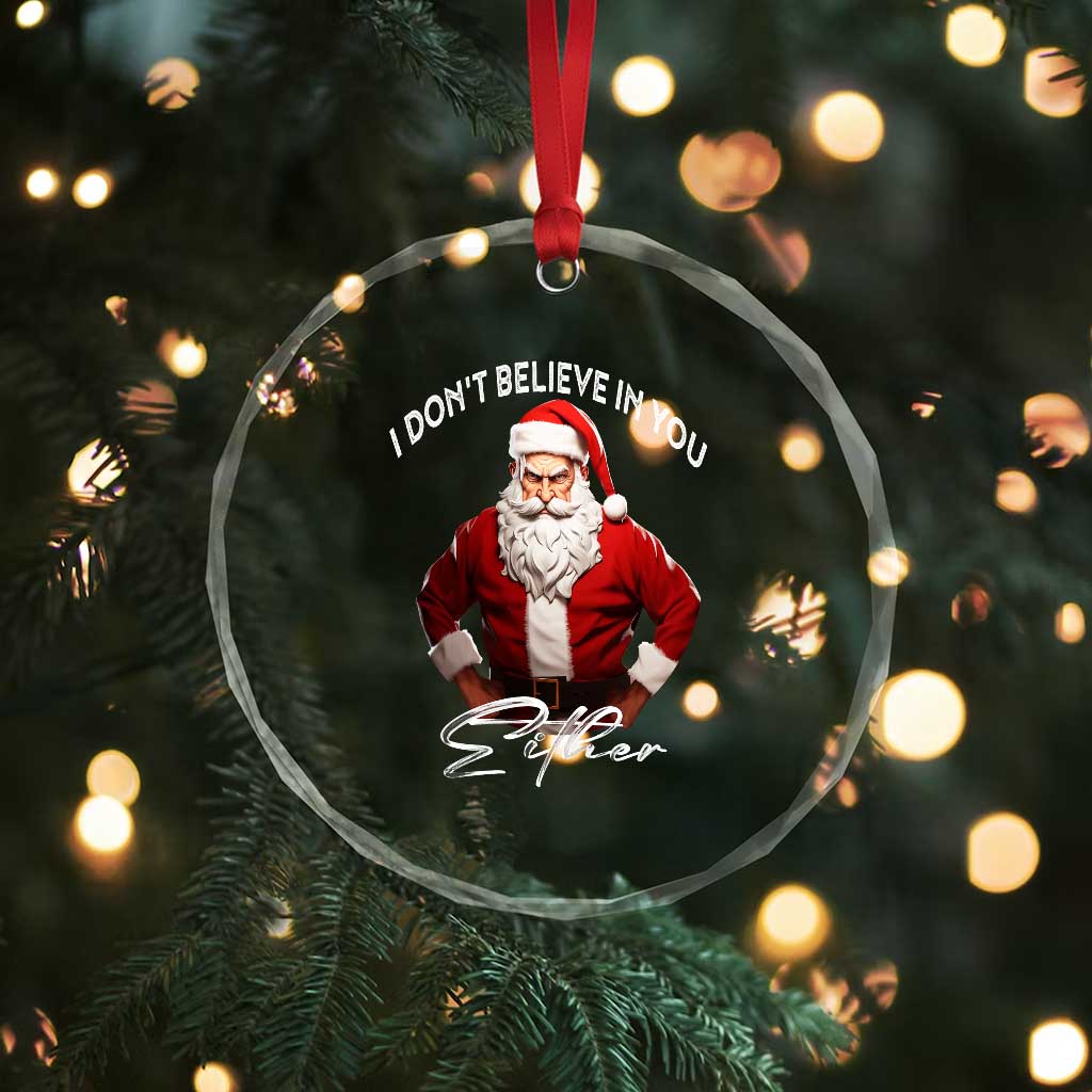 Funny Xmas Crystal Glass Ornament I Don't Believe In You Either Angry Santa TS09