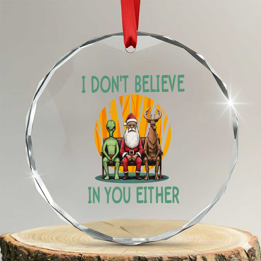 Funny Xmas Crystal Glass Ornament I Don't Believe In You Either Santa Reindeer Alien TS09