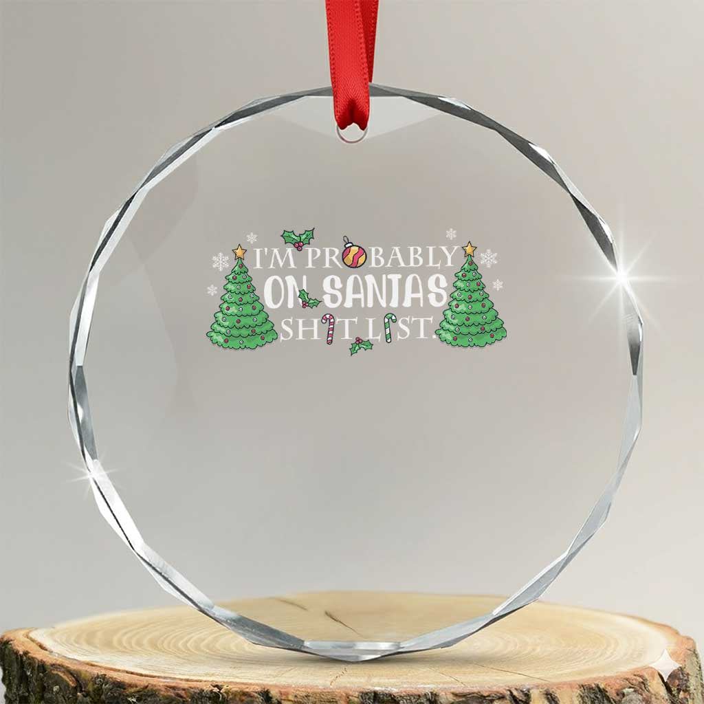 Funny Xmas Crystal Glass Ornament I'm Probably On Santa's List TS11