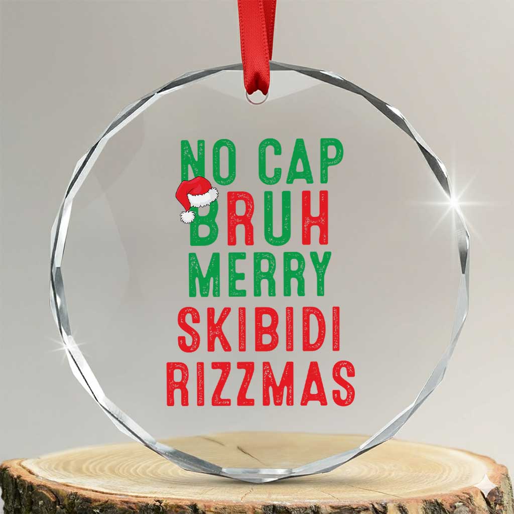 Funny Xmas Crystal Glass Ornament No Cap BRUH Merry Skibidi Rizzmas TS09