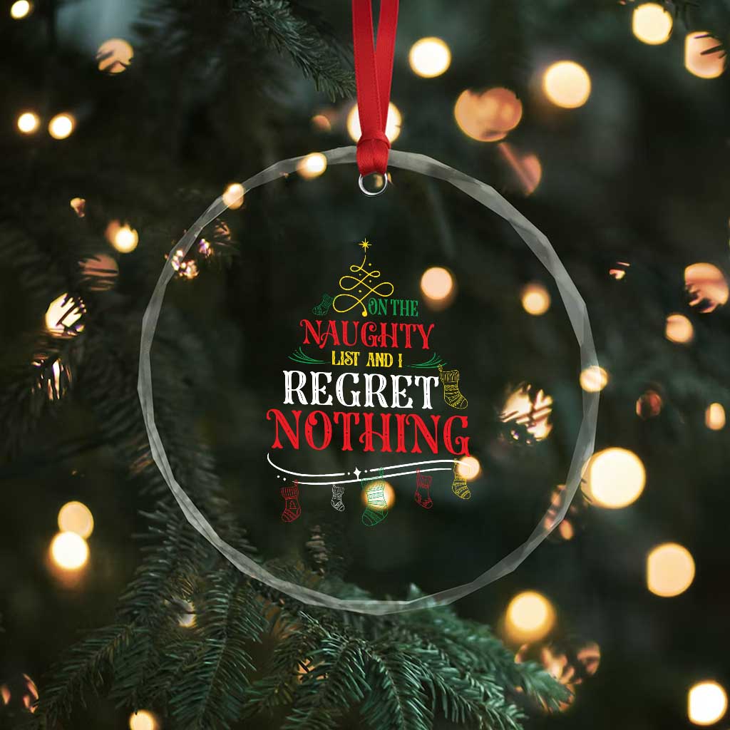 Funny Xmas Crystal Glass Ornament On The Naughty List And I Regret Nothing Xmas Tree TS11