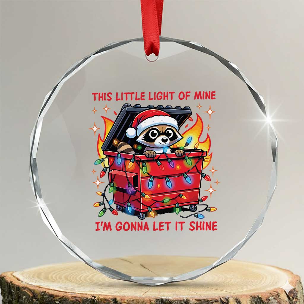 Funny Xmas Crystal Glass Ornament This Little Light Of Mine Lil Dumpster Fire TS09