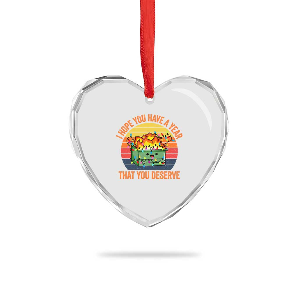 Funny Xmas Dumpster Fire Heart Crystal Glass Ornament I Hope You Have The Year That You Deserve - Wonder Print Shop