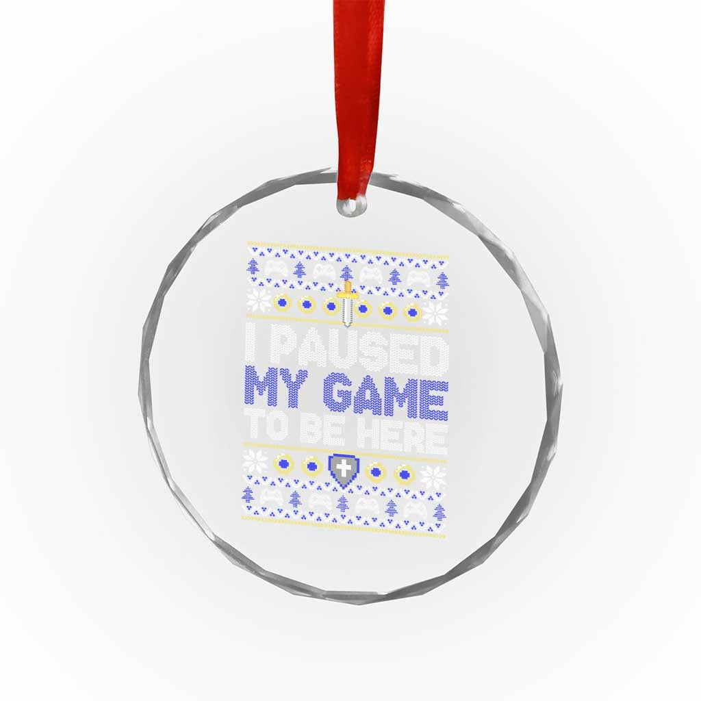 Funny Xmas Gamer Crystal Glass Ornament I Paused My Game To Be Here TS09