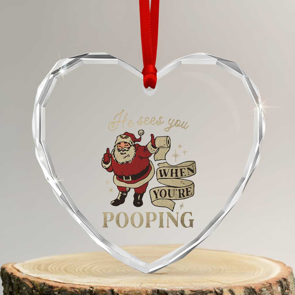 Funny Xmas Heart Crystal Glass Ornament He Sees You When You Are Pooping - Wonder Print Shop
