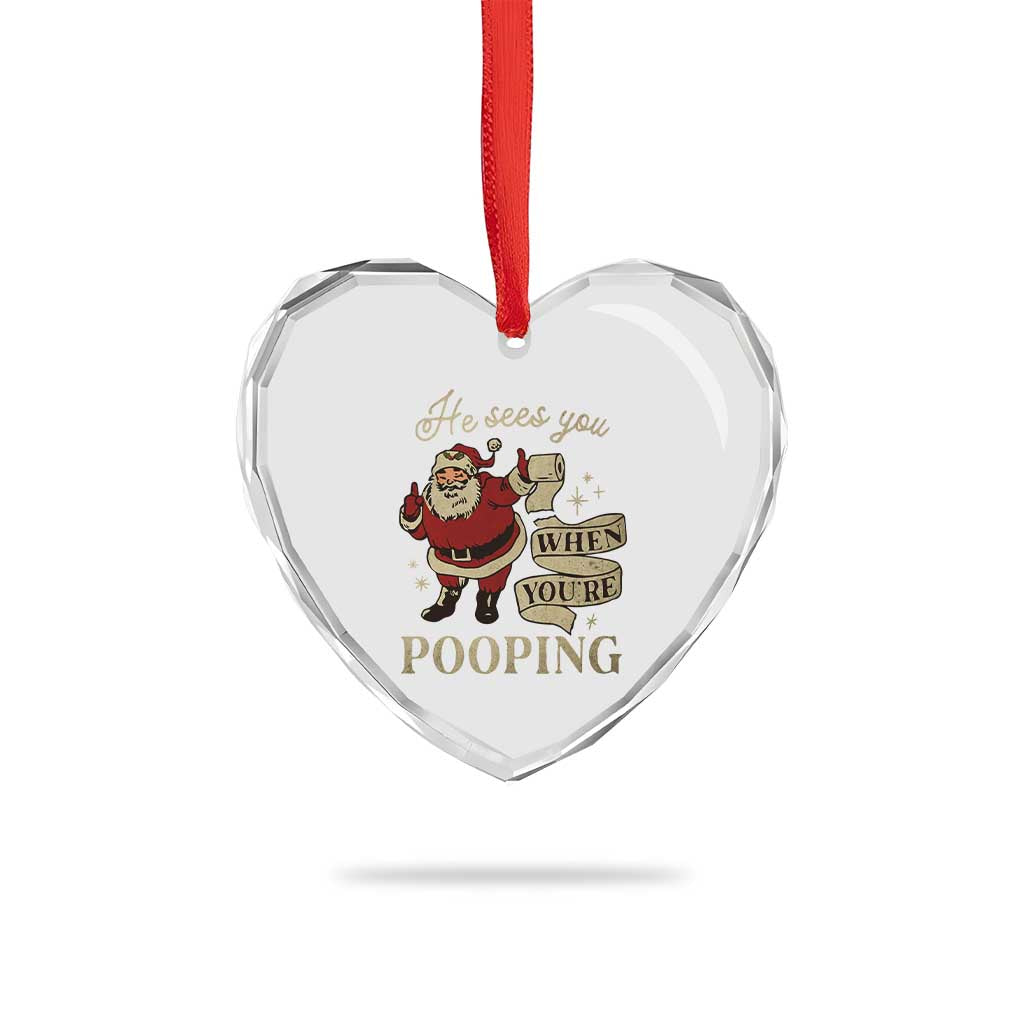 Funny Xmas Heart Crystal Glass Ornament He Sees You When You Are Pooping - Wonder Print Shop