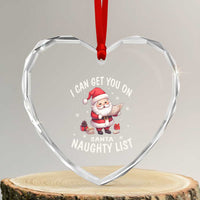 Funny Xmas Heart Crystal Glass Ornament I Can Get You On The Naughty List Cute Santa - Wonder Print Shop