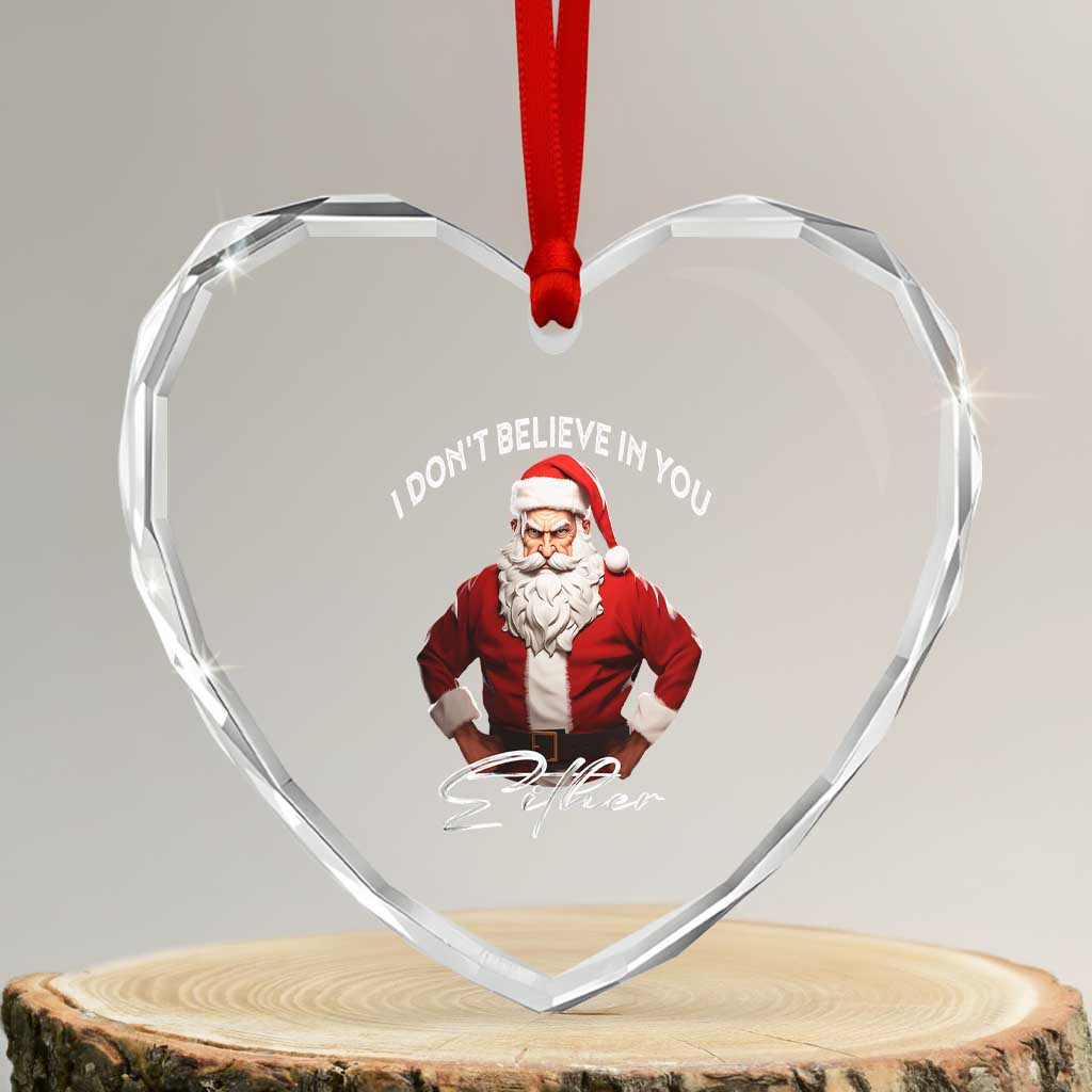 Funny Xmas Heart Crystal Glass Ornament I Don't Believe In You Either Angry Santa - Wonder Print Shop