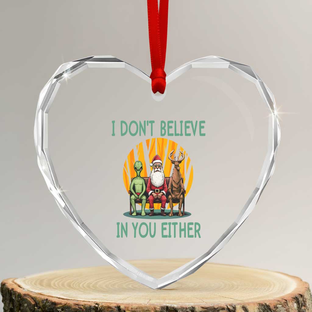 Funny Xmas Heart Crystal Glass Ornament I Don't Believe In You Either Santa Reindeer Alien - Wonder Print Shop