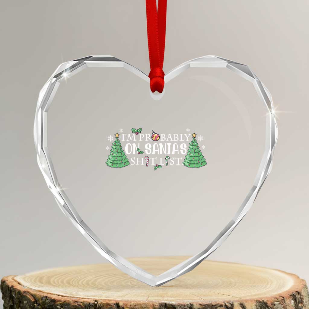 Funny Xmas Heart Crystal Glass Ornament I'm Probably On Santa's List - Wonder Print Shop