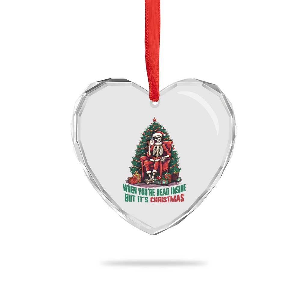 Funny Xmas Heart Crystal Glass Ornament When You're Dead Inside But It's Christmas Chillin Skeleton - Wonder Print Shop