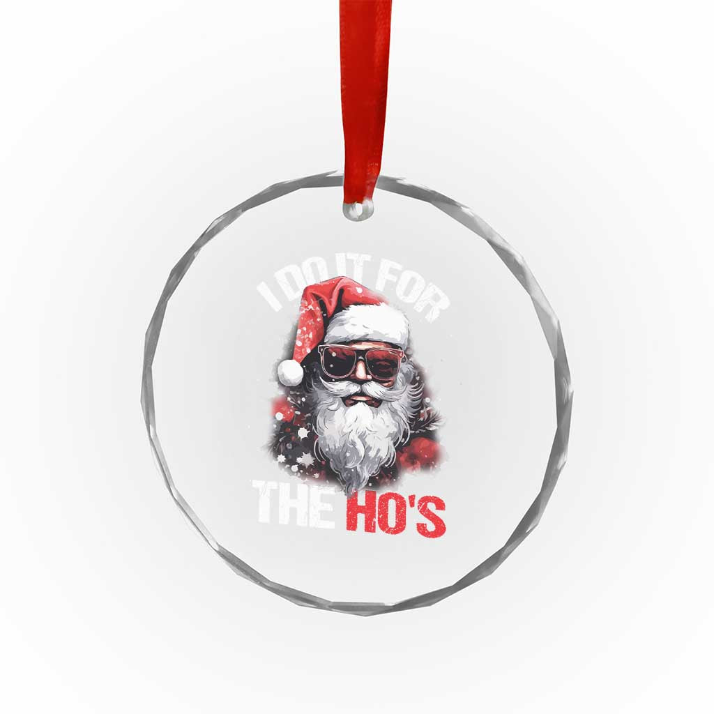 Funny Xmas I Do It For The Ho's Crystal Glass Ornament Cool Santa Face TS11