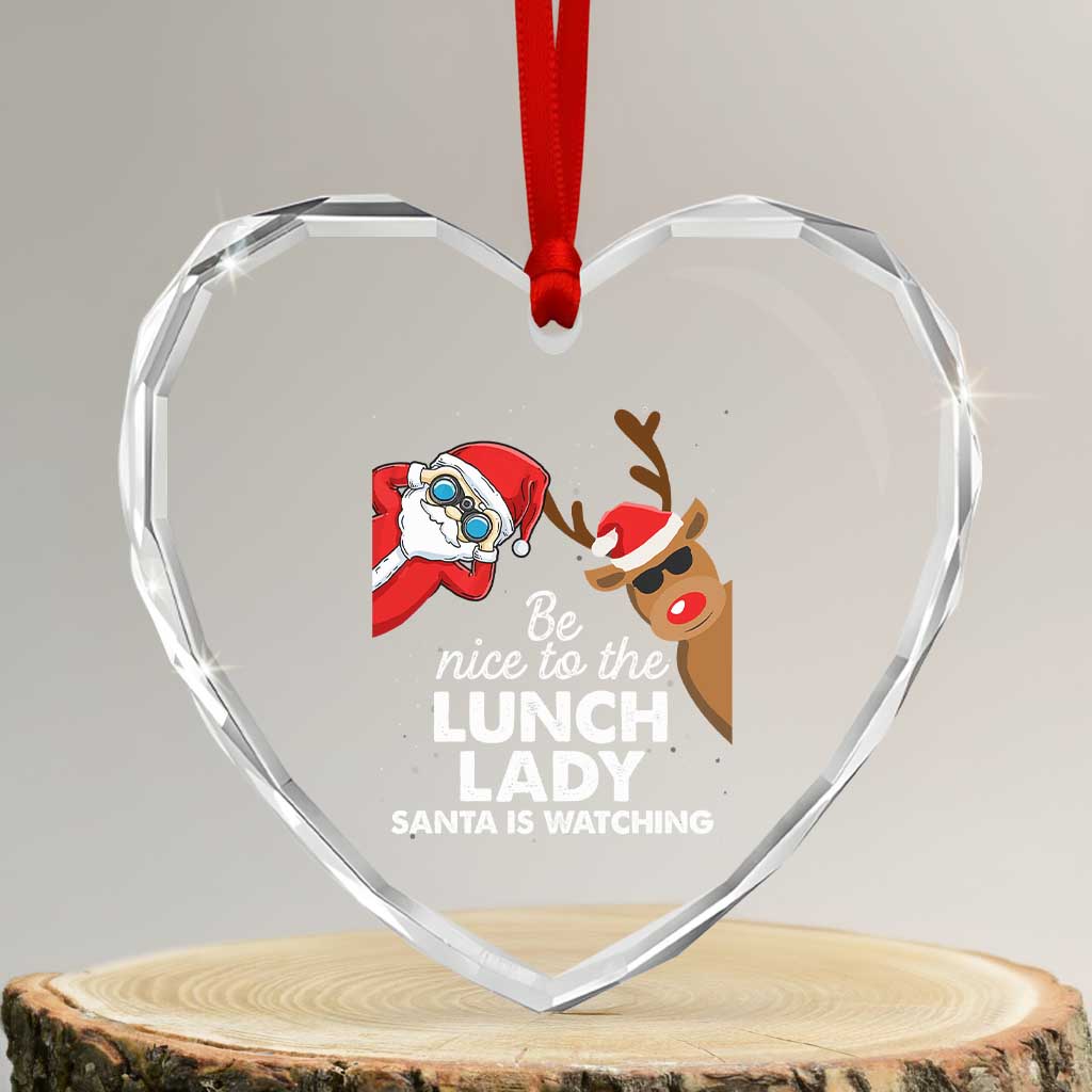 Funny Xmas Lunch Ladies Heart Crystal Glass Ornament Be Nice To The Lunch Lady Santa Is Watching - Wonder Print Shop