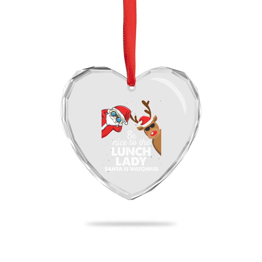 Funny Xmas Lunch Ladies Heart Crystal Glass Ornament Be Nice To The Lunch Lady Santa Is Watching - Wonder Print Shop