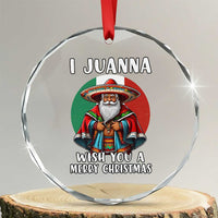 Funny Xmas Mexican Santa Crystal Glass Ornament I Juanna Wish You A Merry Xmas TS11