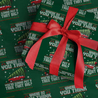 Funny Xmas Movie Wrapping Paper Roll Where Do You Think You're Gonna Put A Tree That Big Xmas Tree Ugly Sweater