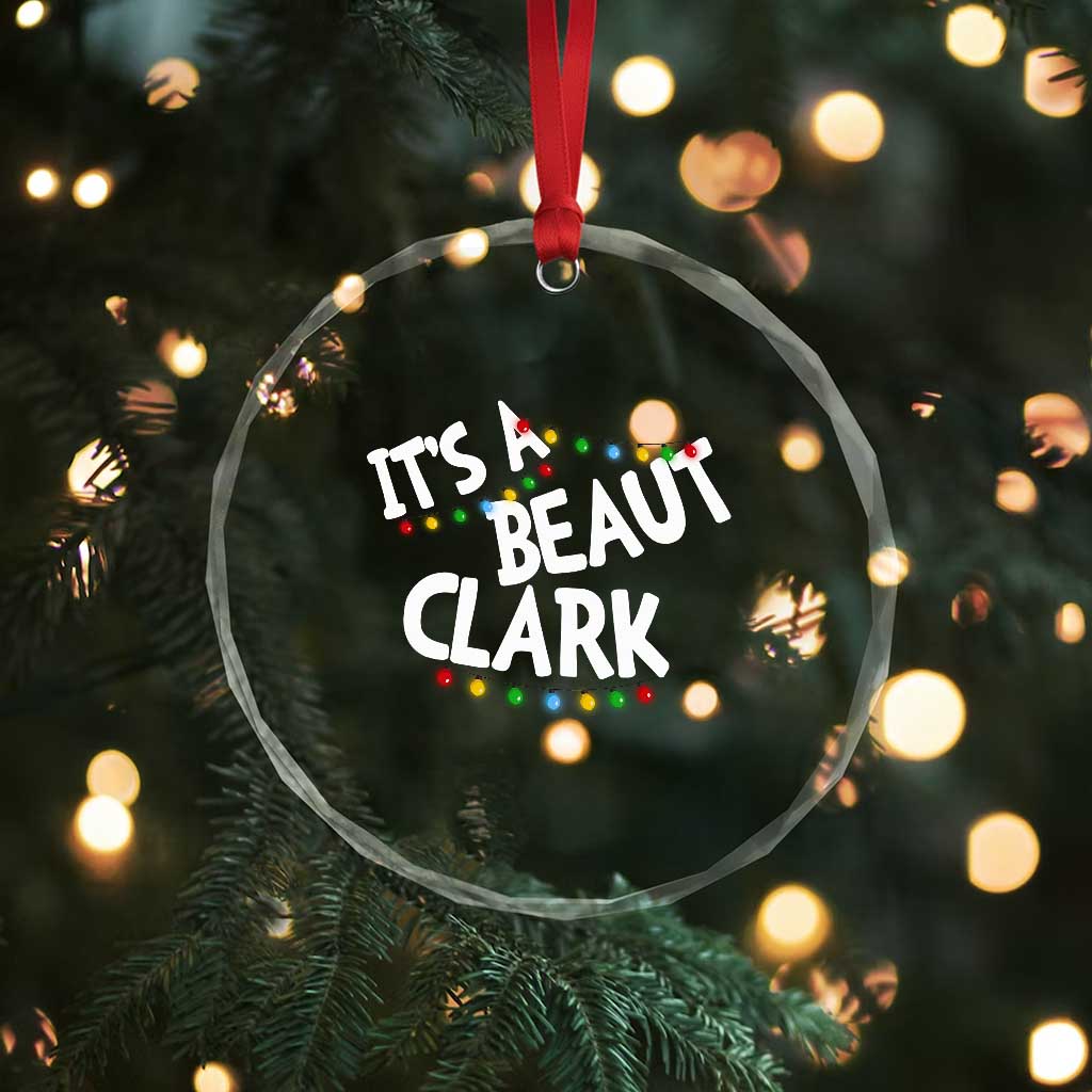 Funny Xmas Movie Its A Beaut Clark Crystal Glass Ornament Christmas Vacation Holiday Lights - Wonder Print Shop