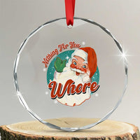 Funny Xmas Retro Santa Crystal Glass Ornament Nothing For You Whore - Wonder Print Shop
