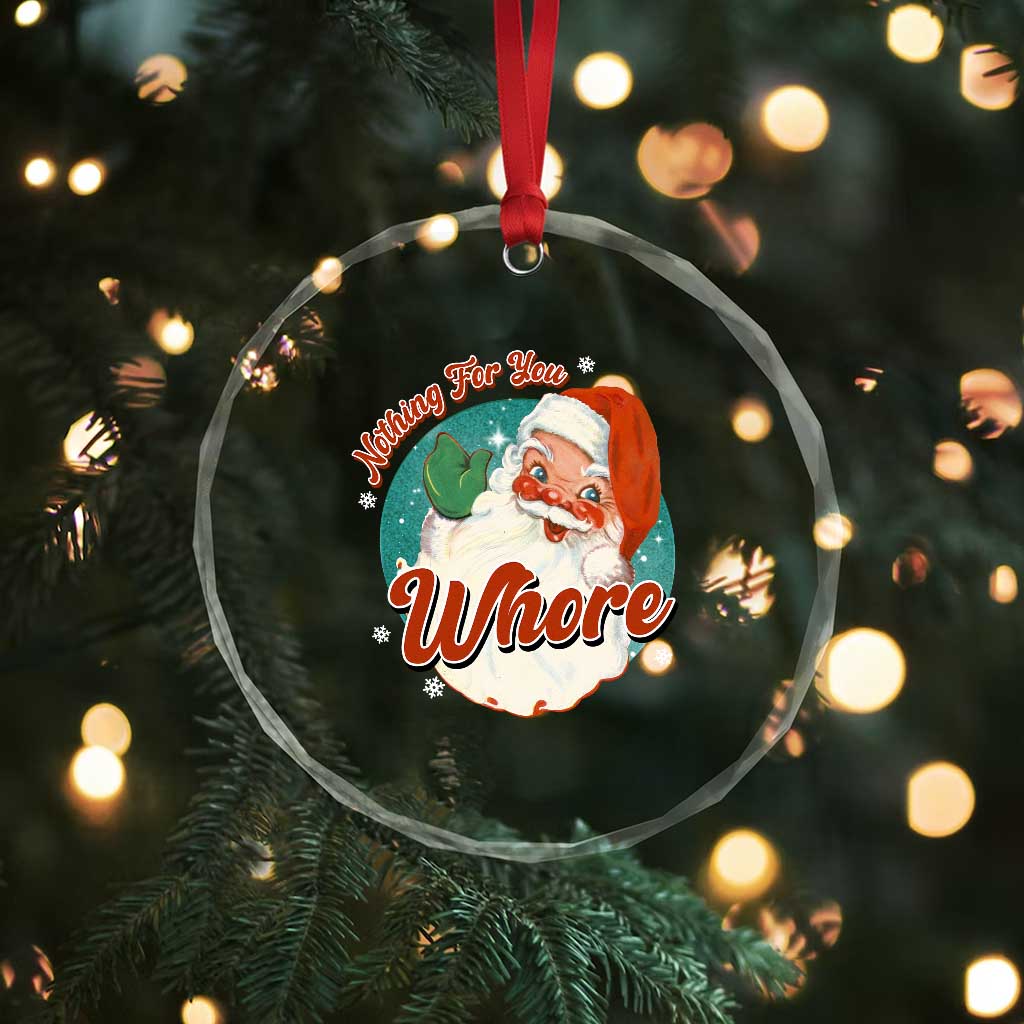 Funny Xmas Retro Santa Crystal Glass Ornament Nothing For You Whore - Wonder Print Shop