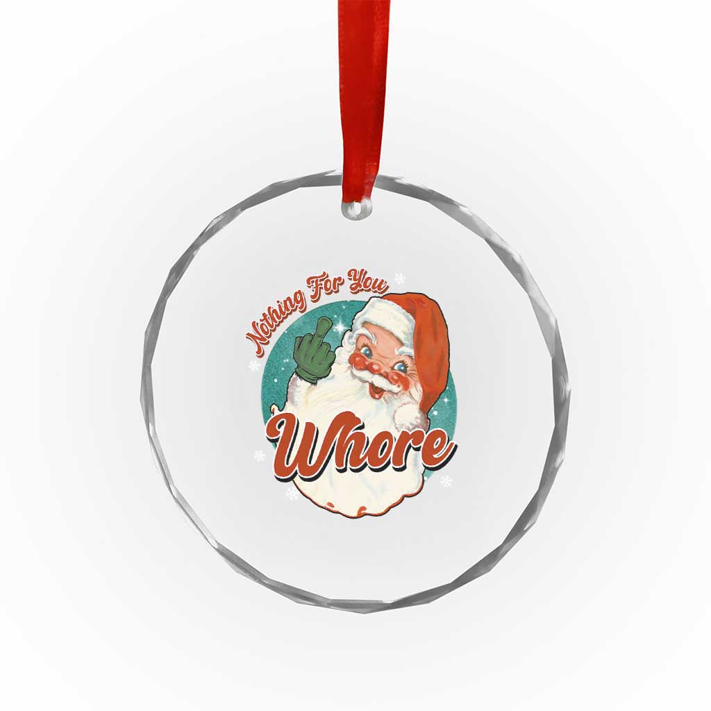 Funny Xmas Retro Santa Crystal Glass Ornament Nothing For You Whore Middle Finger - Wonder Print Shop
