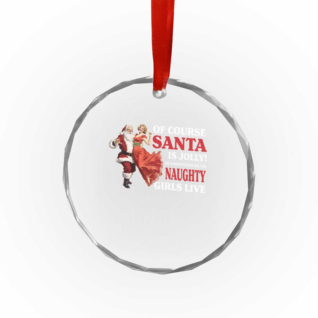 Funny Xmas Retro Santa Crystal Glass Ornament Of Course Santa Is Jolly He Knows Where All The Naughty Girls Live TS11