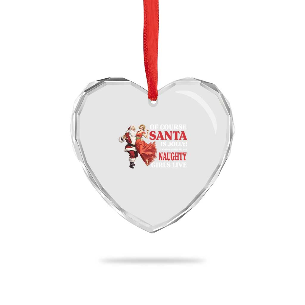 Funny Xmas Retro Santa Heart Crystal Glass Ornament Of Course Santa Is Jolly He Knows Where All The Naughty Girls Live - Wonder Print Shop