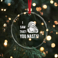 Funny Xmas Santa Crystal Glass Ornament I Saw That You Nasty Xmas Naughty Kids TS11