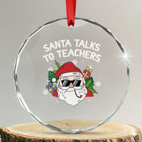 Funny Xmas Teacher Crystal Glass Ornament Santa Talks To Teachers TS09