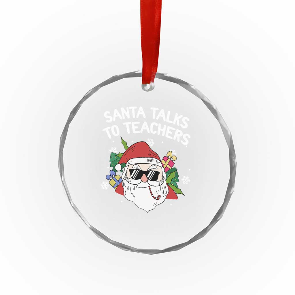 Funny Xmas Teacher Crystal Glass Ornament Santa Talks To Teachers TS09