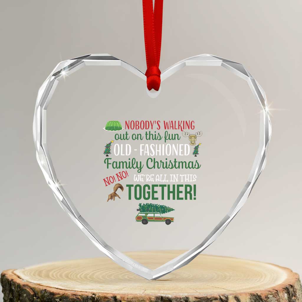Funny Xmas Vacation Movie Heart Crystal Glass Ornament Nobody Walking Out On This Fun Old Fashioned Family Christmas - Wonder Print Shop