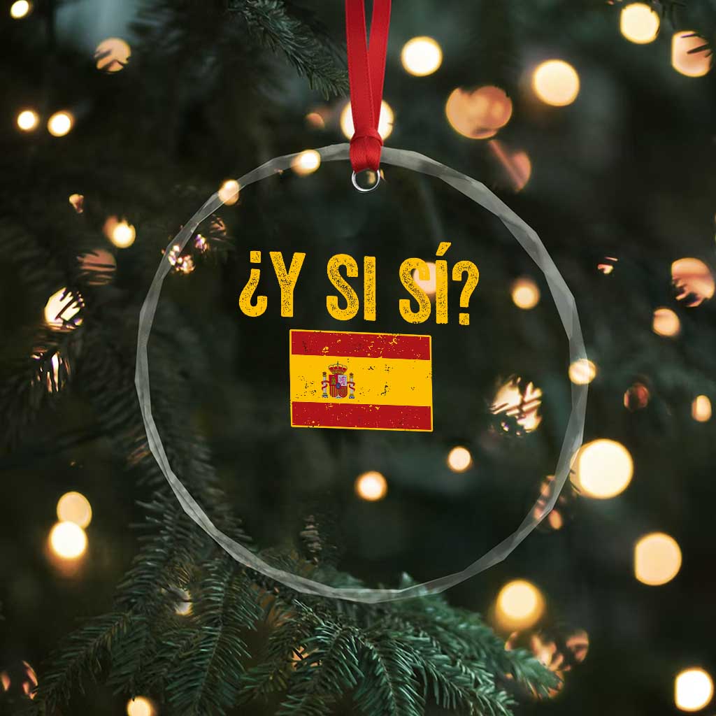 Funny Y Si Si Spain Flag Distressed Retro Graphic Crystal Glass Ornament What If Espanol Patriotic Spanish Espana Pride