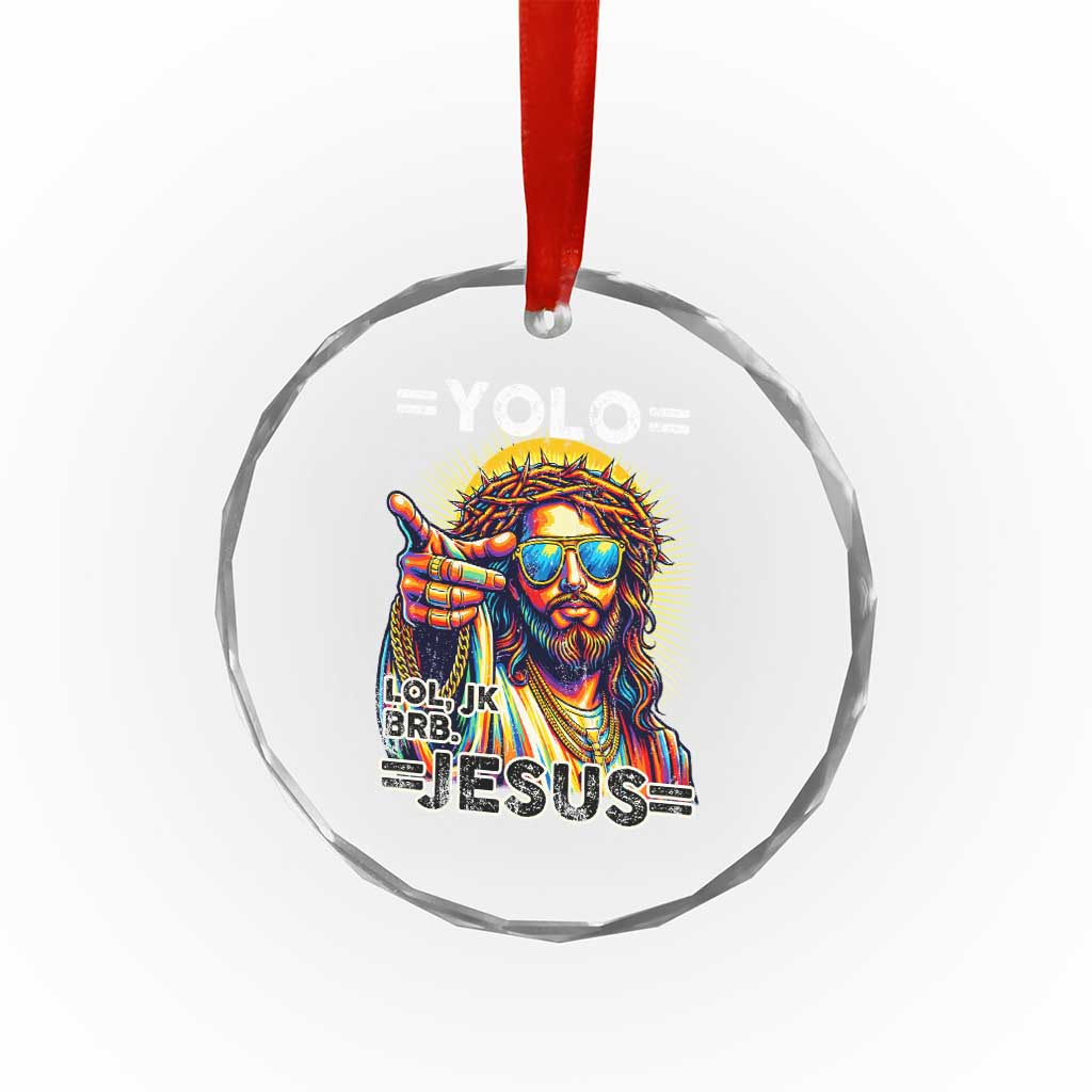Funny Yolo Lol Jk BRB Christian Easter Crystal Glass Ornament Resurrection Jesus