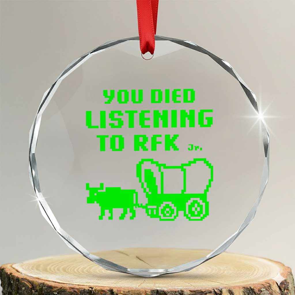 Funny You Died Listening To RFK Jr Crystal Glass Ornament Oregon Trail Cow Wagon - Wonder Print Shop