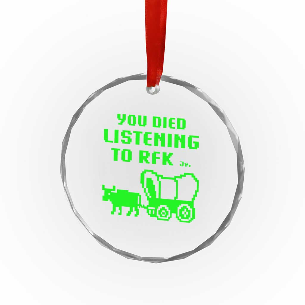 Funny You Died Listening To RFK Jr Crystal Glass Ornament Oregon Trail Cow Wagon - Wonder Print Shop