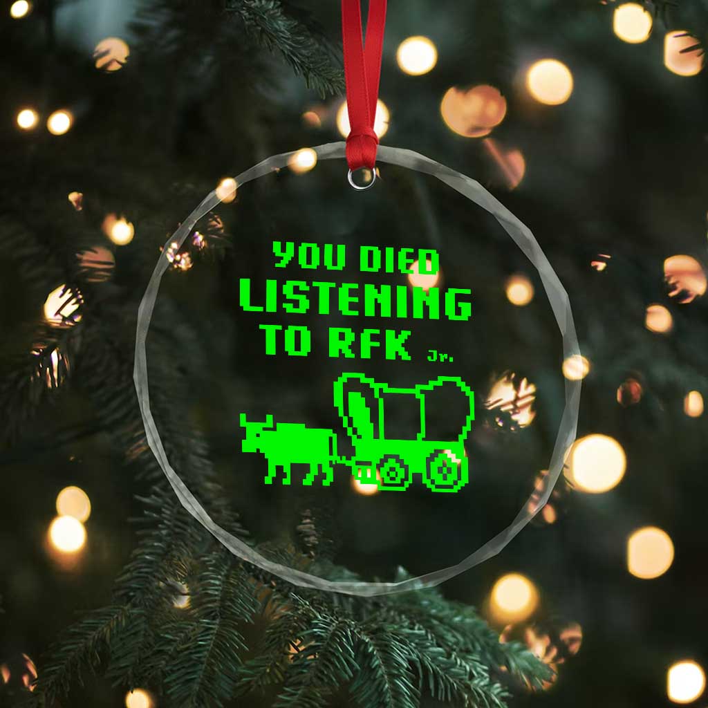 Funny You Died Listening To RFK Jr Crystal Glass Ornament Oregon Trail Cow Wagon - Wonder Print Shop