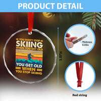 Funny You Dont Stop Skiing When You Get Old You Get Old When You Stop Skiing Crystal Glass Ornament - Wonder Print Shop