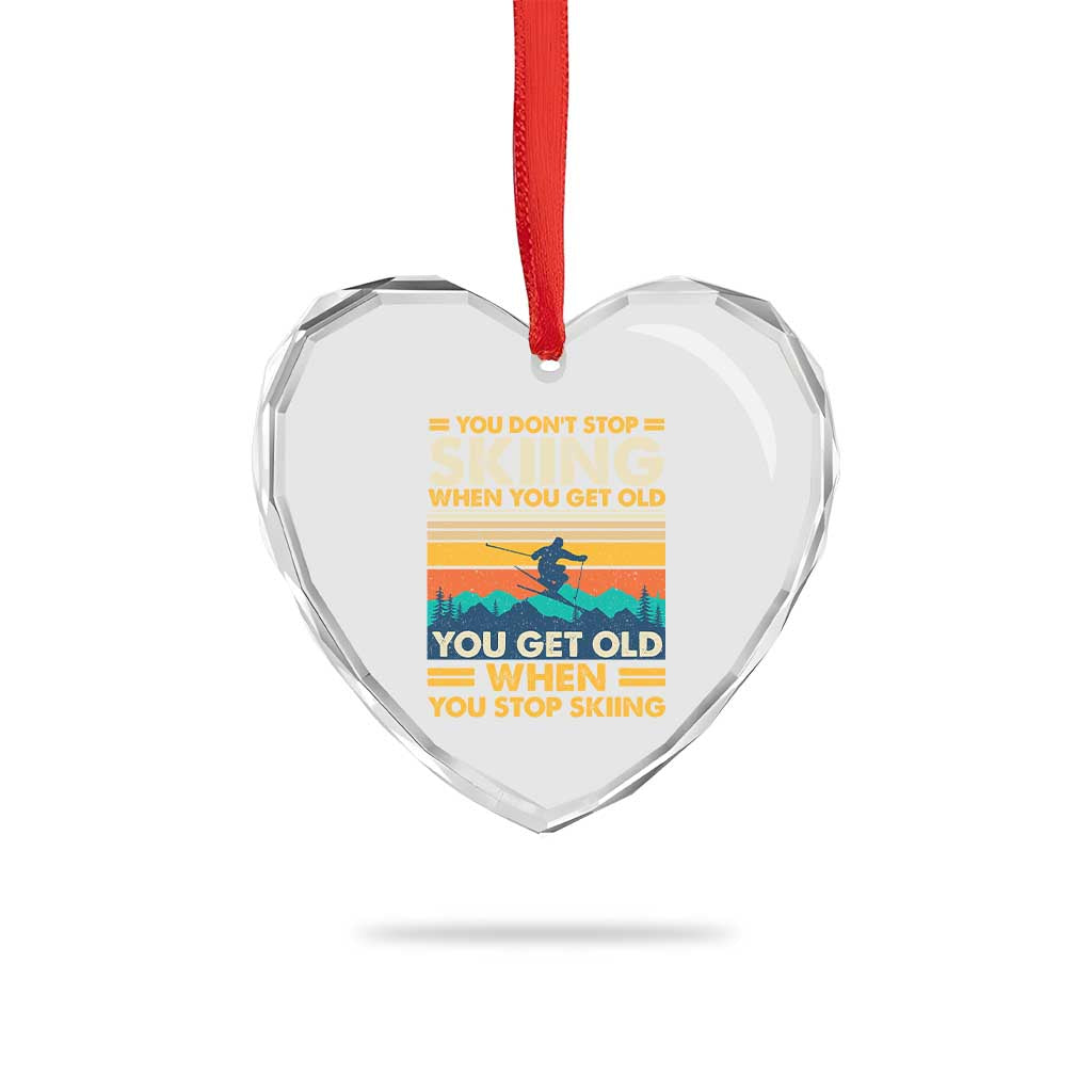 Funny You Dont Stop Skiing When You Get Old You Get Old When You Stop Skiing Heart Crystal Glass Ornament - Wonder Print Shop