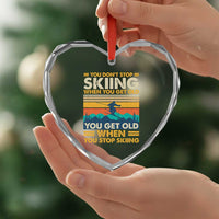 Funny You Dont Stop Skiing When You Get Old You Get Old When You Stop Skiing Heart Crystal Glass Ornament - Wonder Print Shop