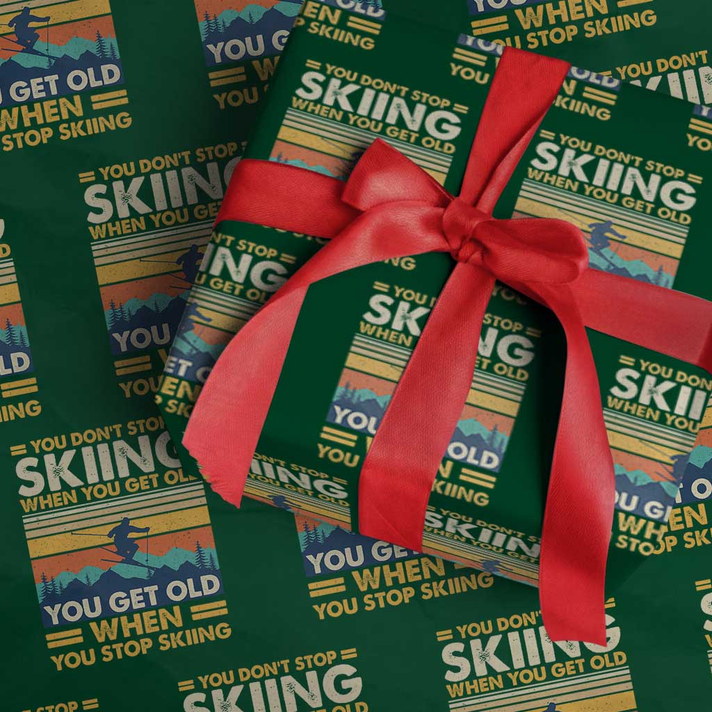 Funny You Dont Stop Skiing When You Get Old You Get Old When You Stop Skiing Wrapping Paper Roll - Wonder Print Shop