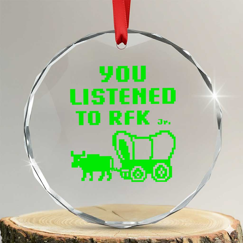 Funny You Listened To RFK Jr Crystal Glass Ornament Oregon Trail Cow Wagon - Wonder Print Shop