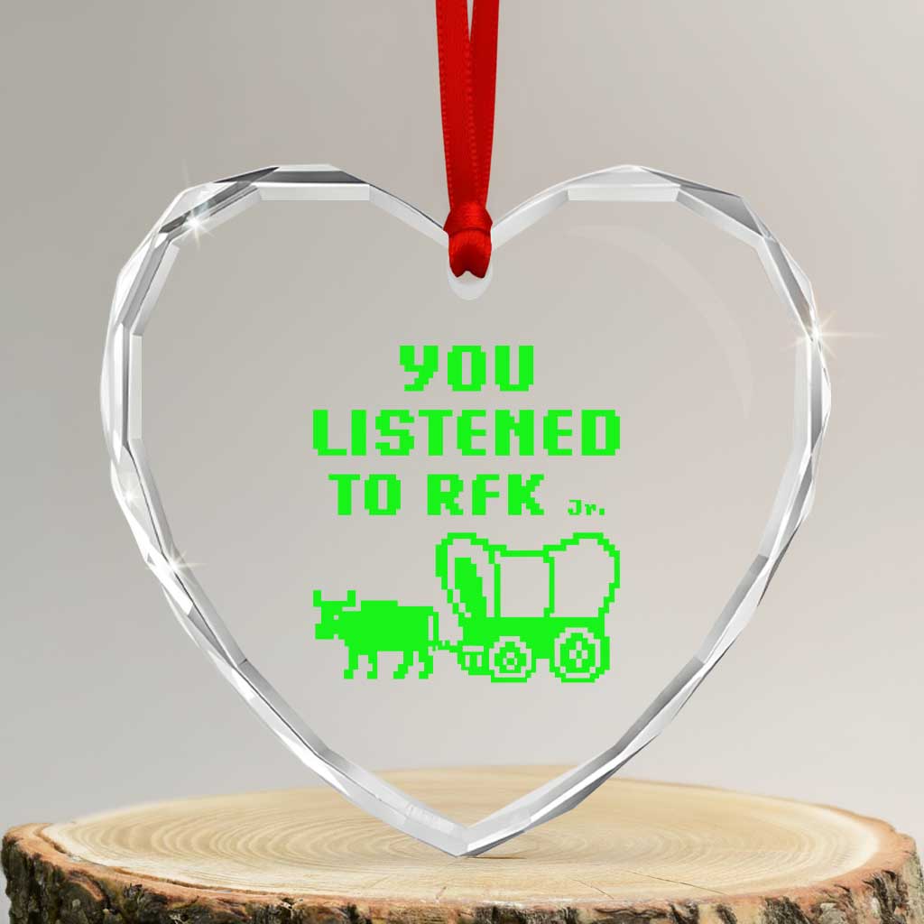 Funny You Listened To RFK Jr Heart Crystal Glass Ornament Oregon Trail Cow Wagon - Wonder Print Shop