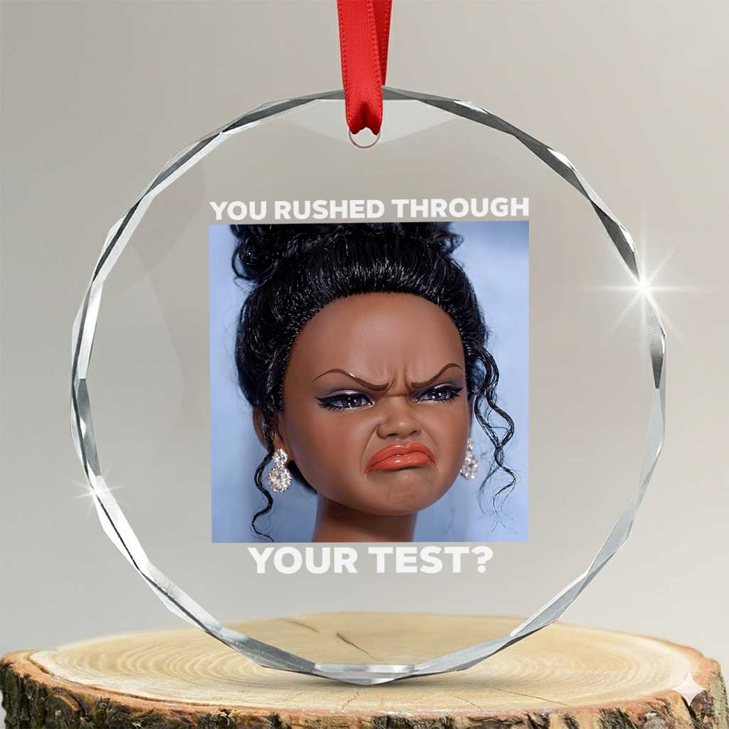 Funny You Rushed Through Your Test Doll Face Meme Crystal Glass Ornament Teacher Reaction Humor Testing Day