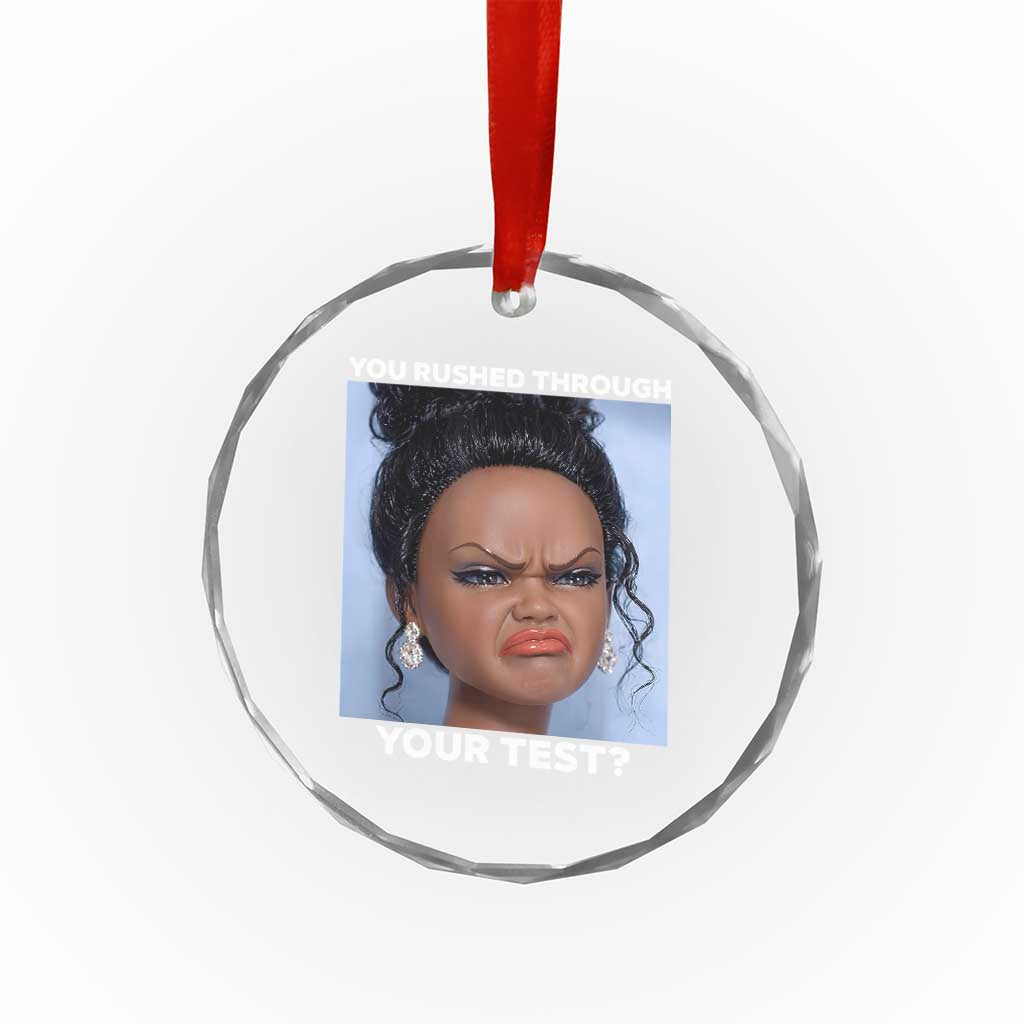 Funny You Rushed Through Your Test Doll Face Meme Crystal Glass Ornament Teacher Reaction Humor Testing Day