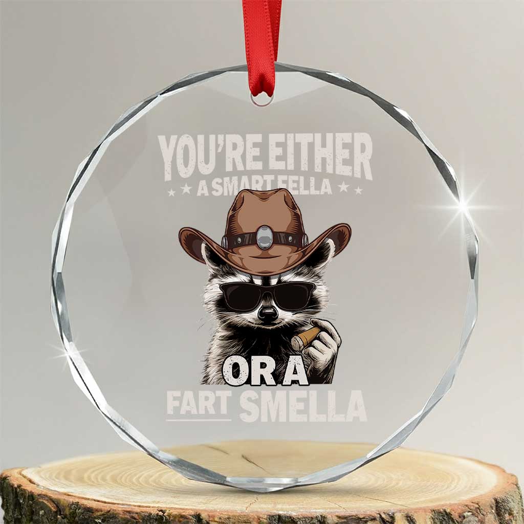 Funny You're Either A Smart Fella Or A Fart Smella Crystal Glass Ornament Cowboy Racoon - Wonder Print Shop