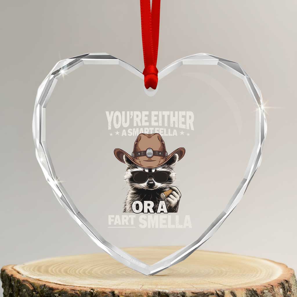 Funny You're Either A Smart Fella Or A Fart Smella Heart Crystal Glass Ornament Cowboy Racoon - Wonder Print Shop