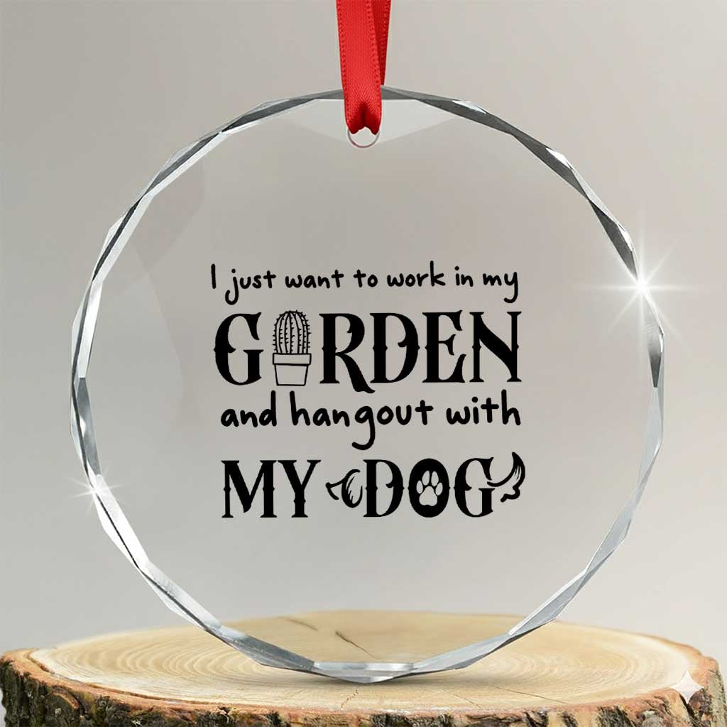 Gardener Dog Lover Gift Crystal Glass Ornament I Just Want To Garden And Hangout With My Dog TS12